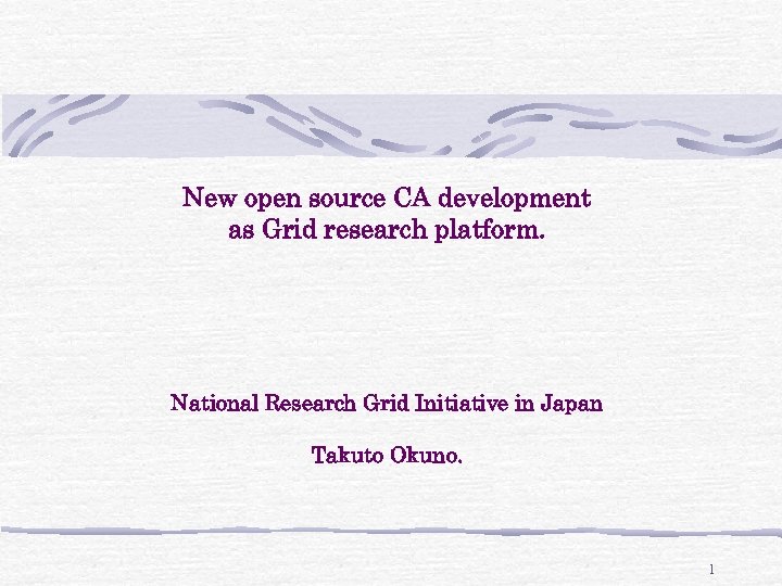 New open source CA development as Grid research platform. National Research Grid Initiative in
