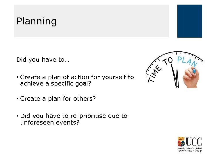 Planning Did you have to… • Create a plan of action for yourself to