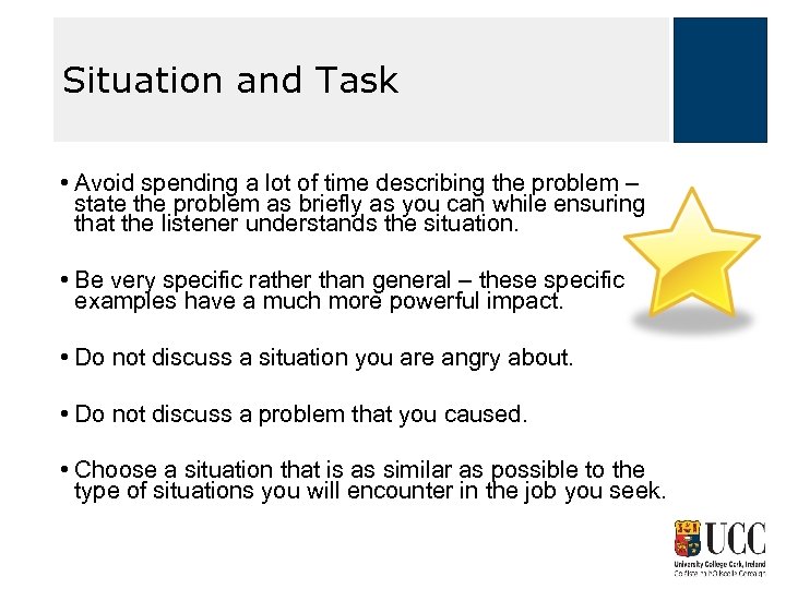 Situation and Task • Avoid spending a lot of time describing the problem –