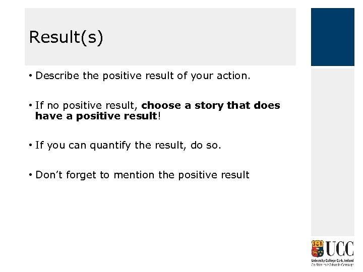 Result(s) • Describe the positive result of your action. • If no positive result,