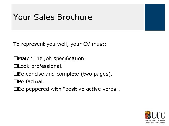 Your Sales Brochure To represent you well, your CV must: Match the job specification.