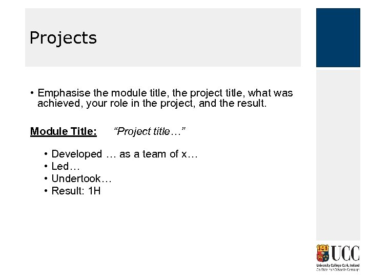 Projects • Emphasise the module title, the project title, what was achieved, your role