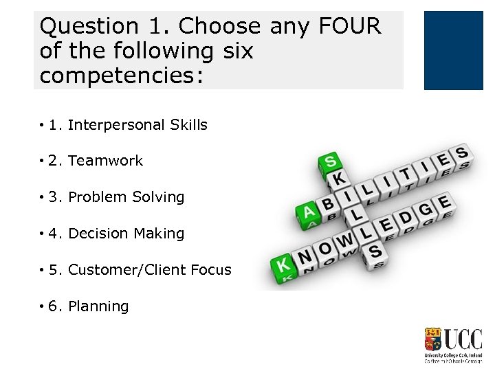 Question 1. Choose any FOUR of the following six competencies: • 1. Interpersonal Skills