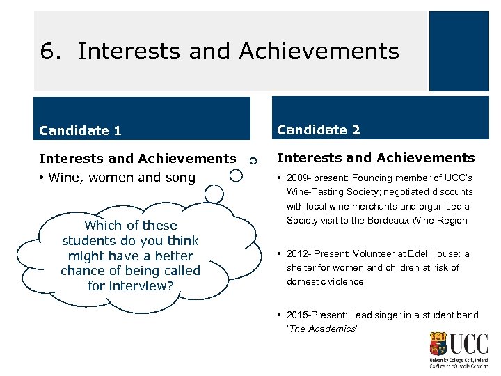 6. Interests and Achievements Candidate 1 Candidate 2 Interests and Achievements • Wine, women