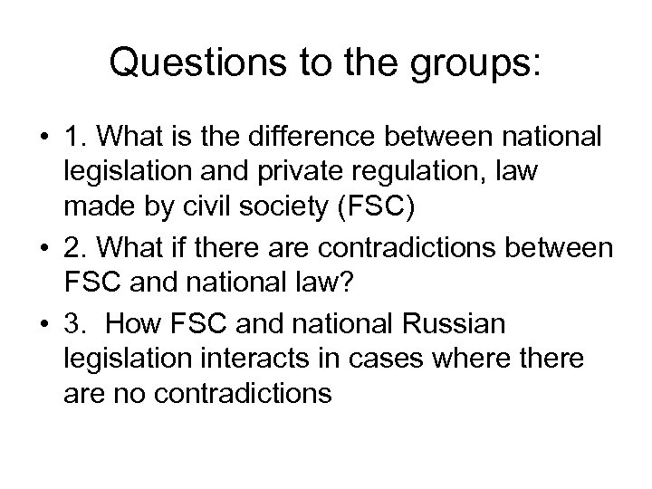 Questions to the groups: • 1. What is the difference between national legislation and