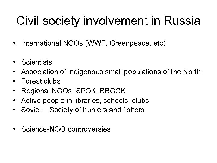 Civil society involvement in Russia • International NGOs (WWF, Greenpeace, etc) • • •