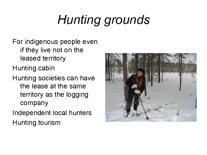 Hunting grounds For indigenous people even if they live not on the leased territory