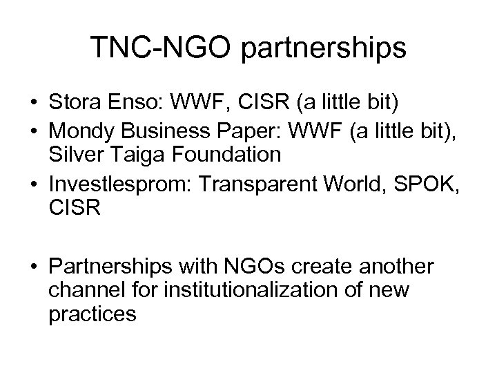 TNC-NGO partnerships • Stora Enso: WWF, CISR (a little bit) • Mondy Business Paper: