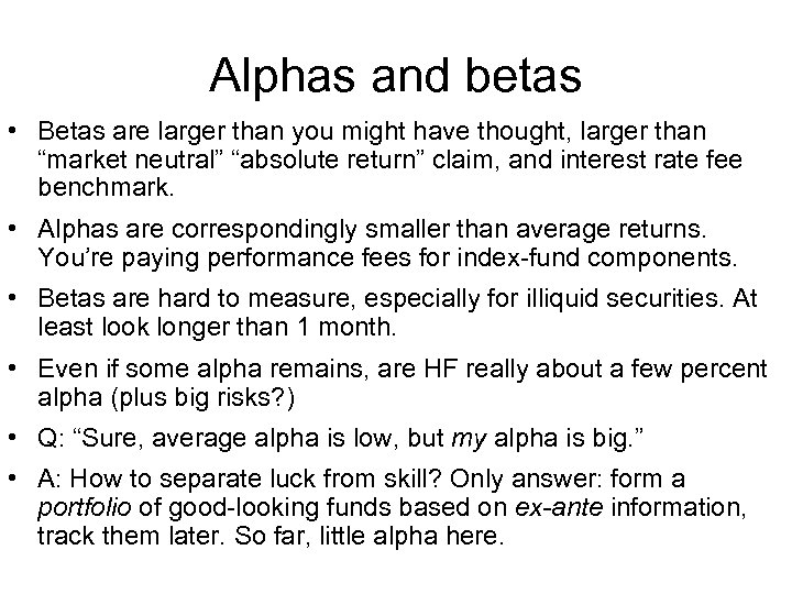 Alphas and betas • Betas are larger than you might have thought, larger than