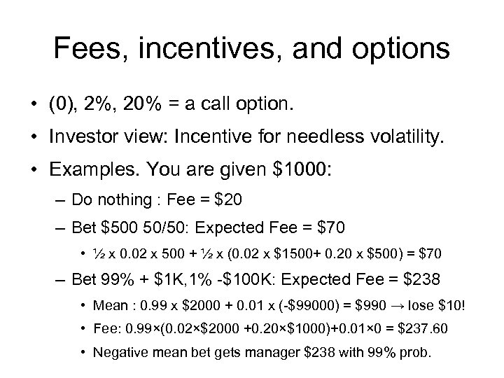 Fees, incentives, and options • (0), 2%, 20% = a call option. • Investor