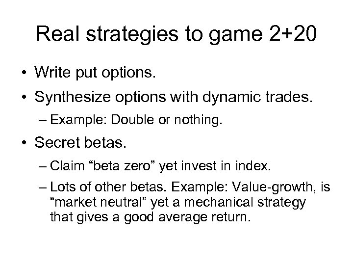 Real strategies to game 2+20 • Write put options. • Synthesize options with dynamic