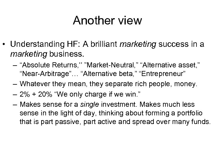 Another view • Understanding HF: A brilliant marketing success in a marketing business. –