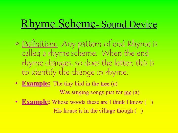 Rhyme Scheme- Sound Device • Definition: Any pattern of end Rhyme is called a