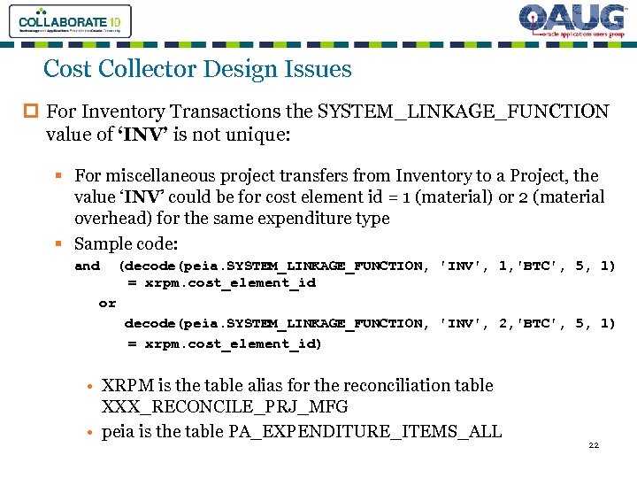 Cost Collector Design Issues p For Inventory Transactions the SYSTEM_LINKAGE_FUNCTION value of ‘INV’ is