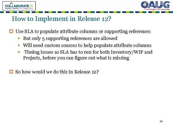 How to Implement in Release 12? p Use SLA to populate attribute columns or