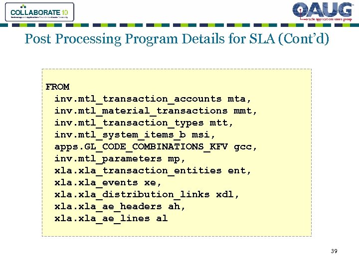 Post Processing Program Details for SLA (Cont’d) FROM inv. mtl_transaction_accounts mta, inv. mtl_material_transactions mmt,