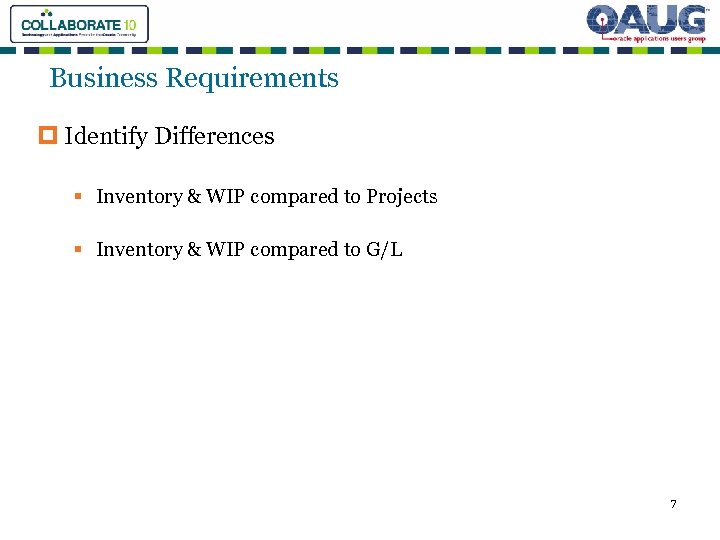 Business Requirements p Identify Differences § Inventory & WIP compared to Projects § Inventory