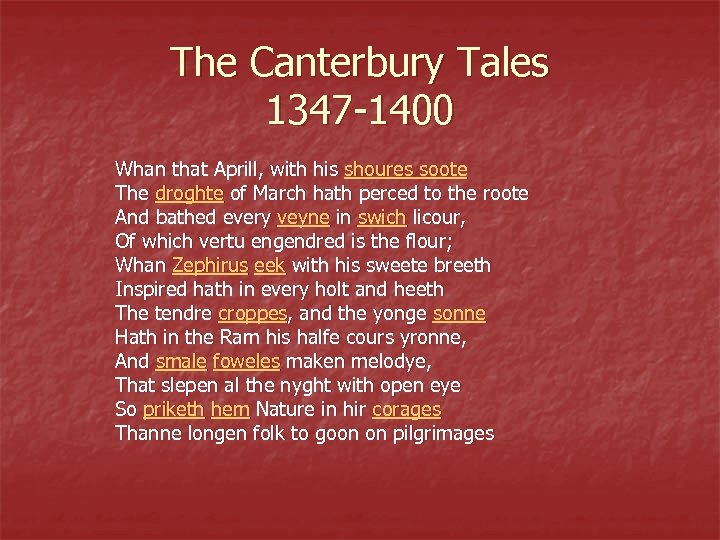 The Canterbury Tales 1347 -1400 Whan that Aprill, with his shoures soote The droghte