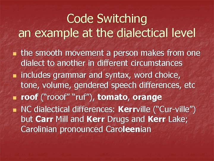 Code Switching an example at the dialectical level n n the smooth movement a