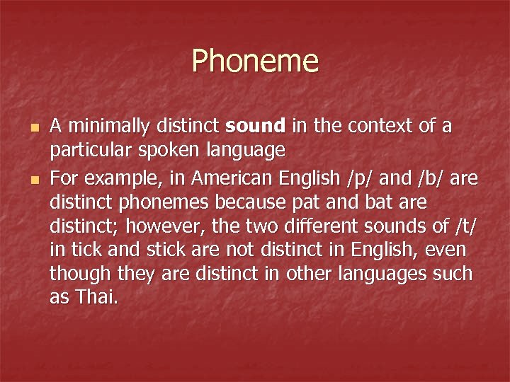 Phoneme n n A minimally distinct sound in the context of a particular spoken