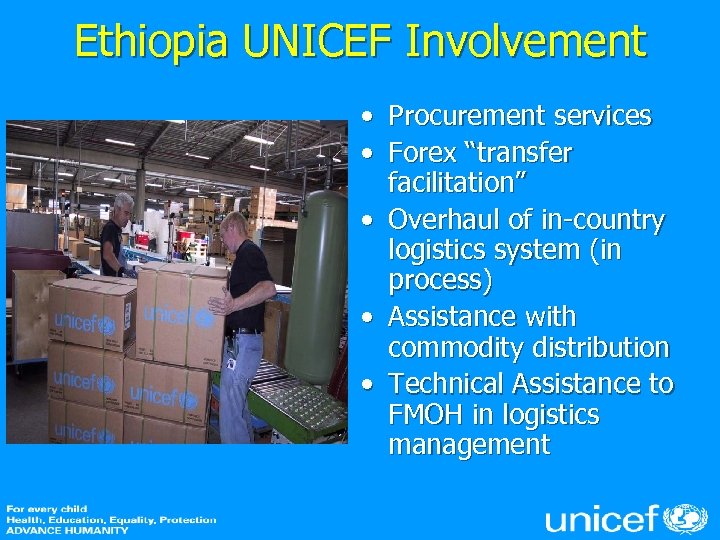 Ethiopia UNICEF Involvement • Procurement services • Forex “transfer facilitation” • Overhaul of in-country