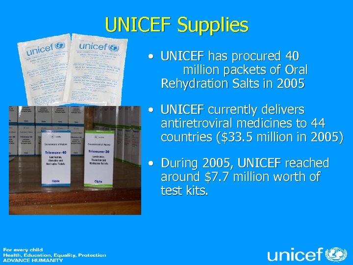 UNICEF Supplies • UNICEF has procured 40 million packets of Oral Rehydration Salts in