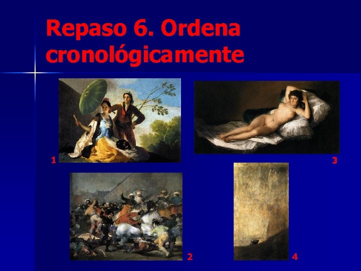 Repaso 6. Ordena cronológicamente 1 3 2 4 