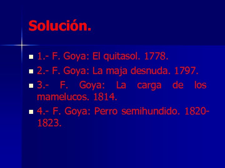 Solución. 1. - F. Goya: El quitasol. 1778. n 2. - F. Goya: La
