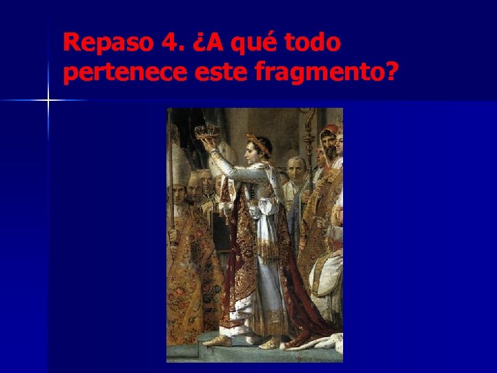 Repaso 4. ¿A qué todo pertenece este fragmento? 