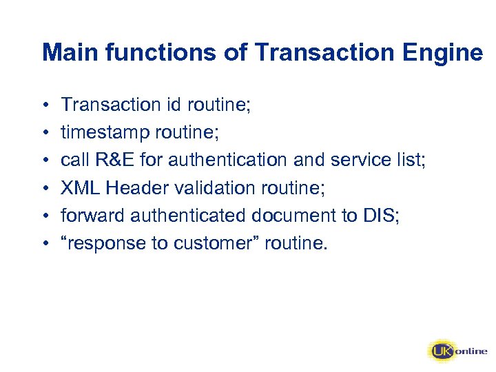 Main functions of Transaction Engine • • • Transaction id routine; timestamp routine; call