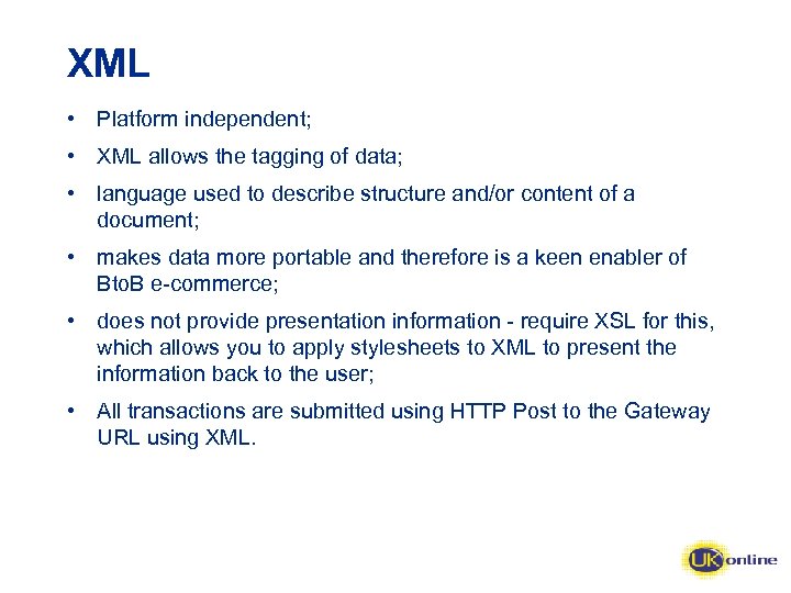 XML • Platform independent; • XML allows the tagging of data; • language used