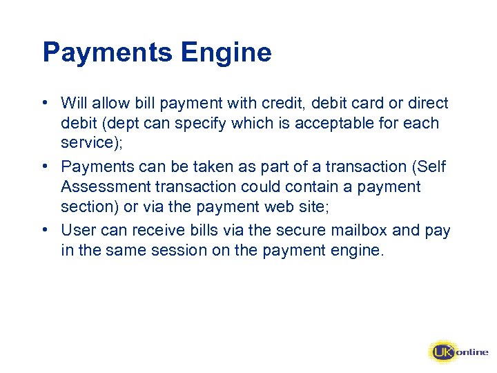 Payments Engine • Will allow bill payment with credit, debit card or direct debit