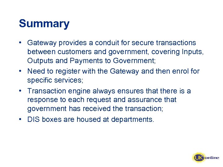 Summary • Gateway provides a conduit for secure transactions between customers and government, covering