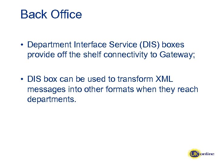 Back Office • Department Interface Service (DIS) boxes provide off the shelf connectivity to