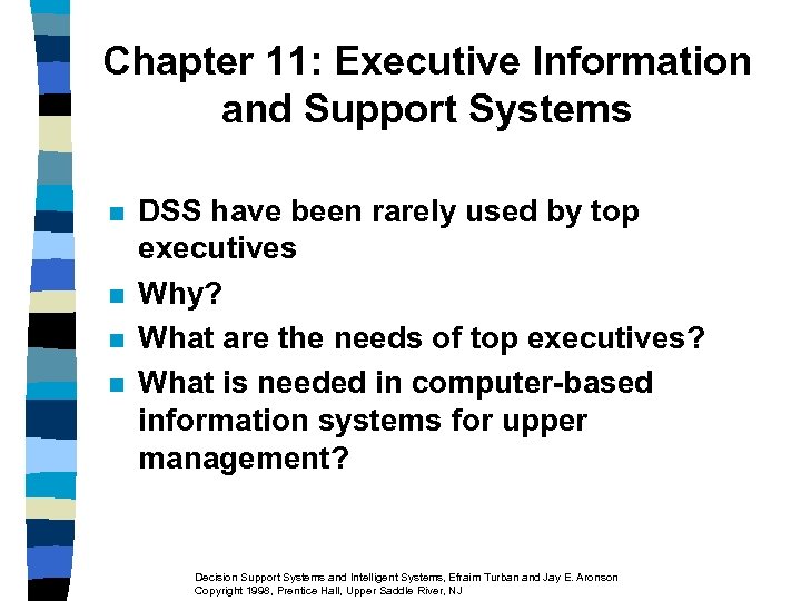 Chapter 11: Executive Information and Support Systems n n DSS have been rarely used