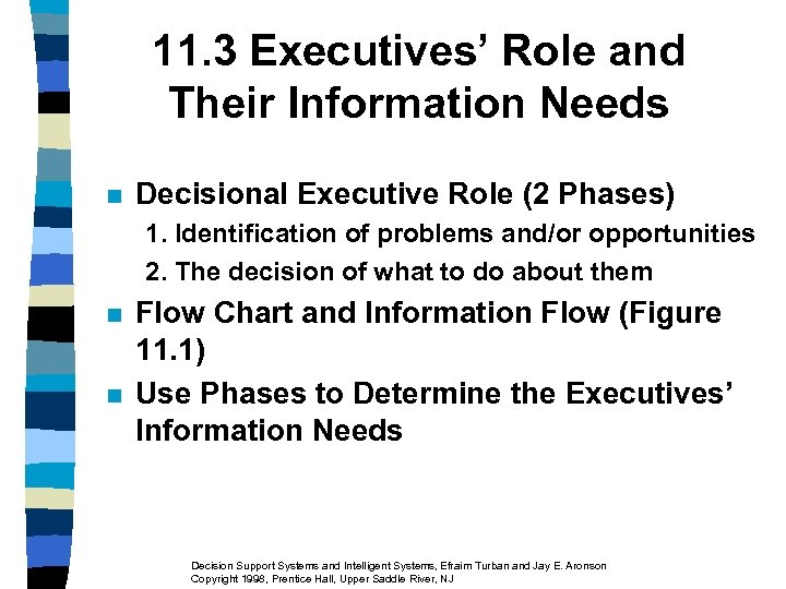 11. 3 Executives’ Role and Their Information Needs n Decisional Executive Role (2 Phases)