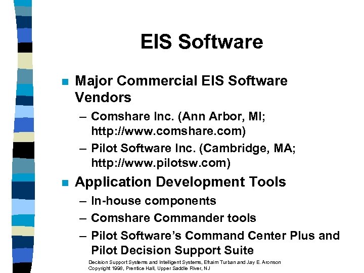 EIS Software n Major Commercial EIS Software Vendors – Comshare Inc. (Ann Arbor, MI;