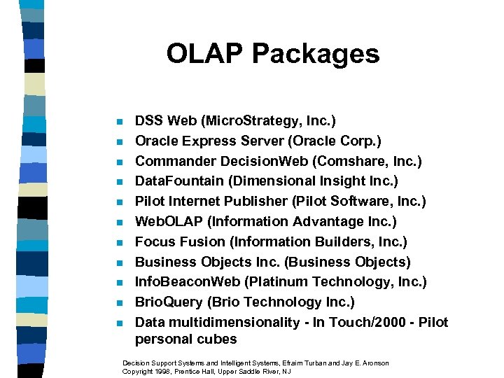 OLAP Packages n n n DSS Web (Micro. Strategy, Inc. ) Oracle Express Server