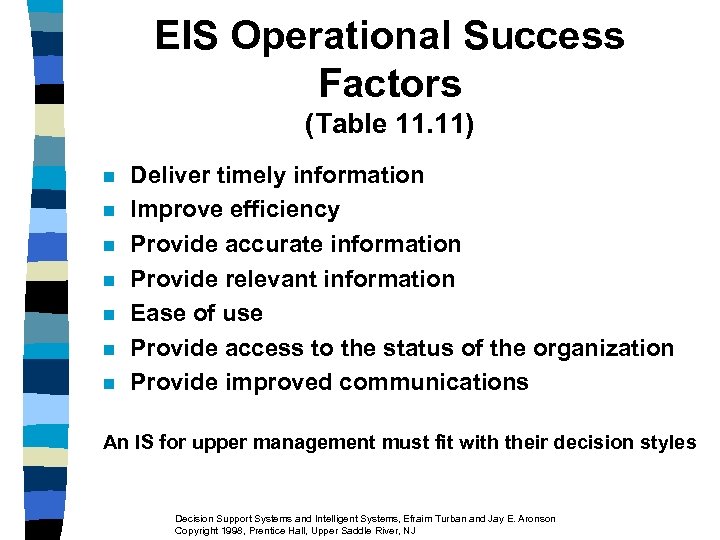 EIS Operational Success Factors (Table 11. 11) n n n n Deliver timely information