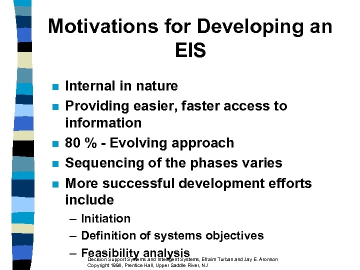 Motivations for Developing an EIS n n n Internal in nature Providing easier, faster