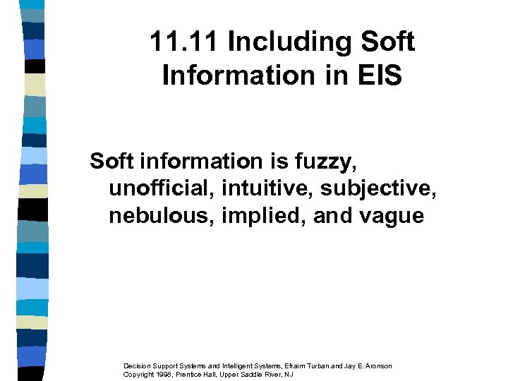 11. 11 Including Soft Information in EIS Soft information is fuzzy, unofficial, intuitive, subjective,