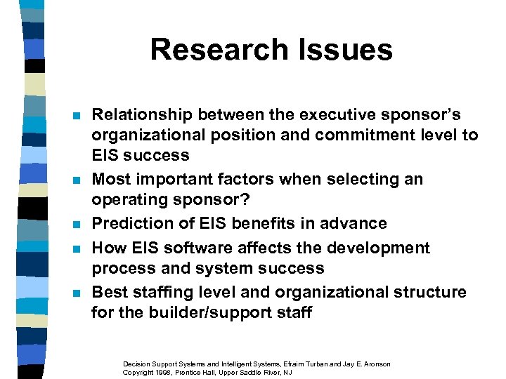 Research Issues n n n Relationship between the executive sponsor’s organizational position and commitment