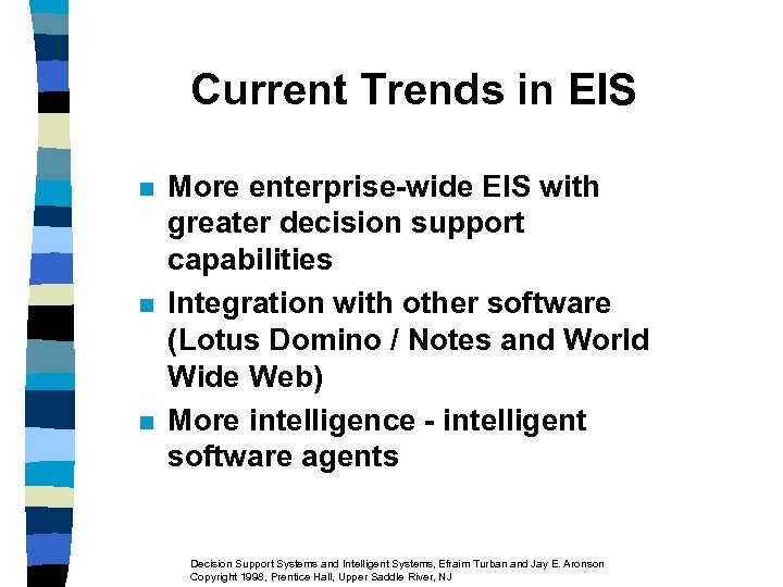 Current Trends in EIS n n n More enterprise-wide EIS with greater decision support