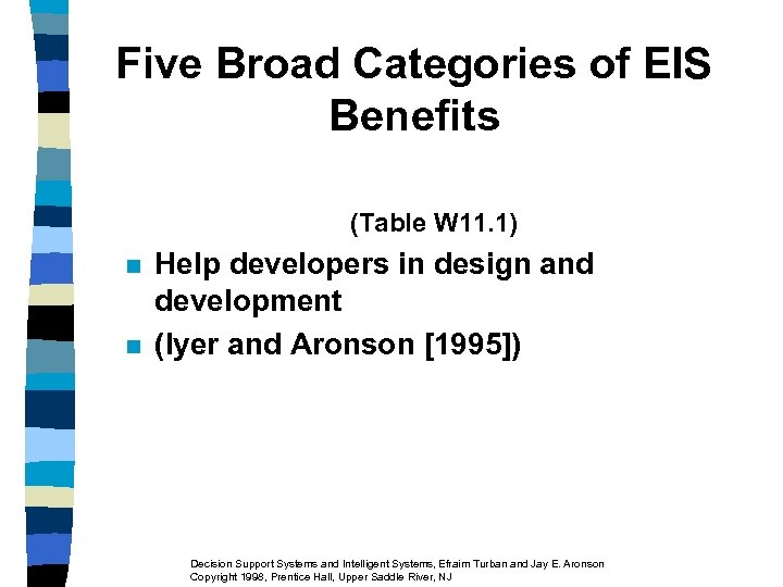 Five Broad Categories of EIS Benefits (Table W 11. 1) n n Help developers