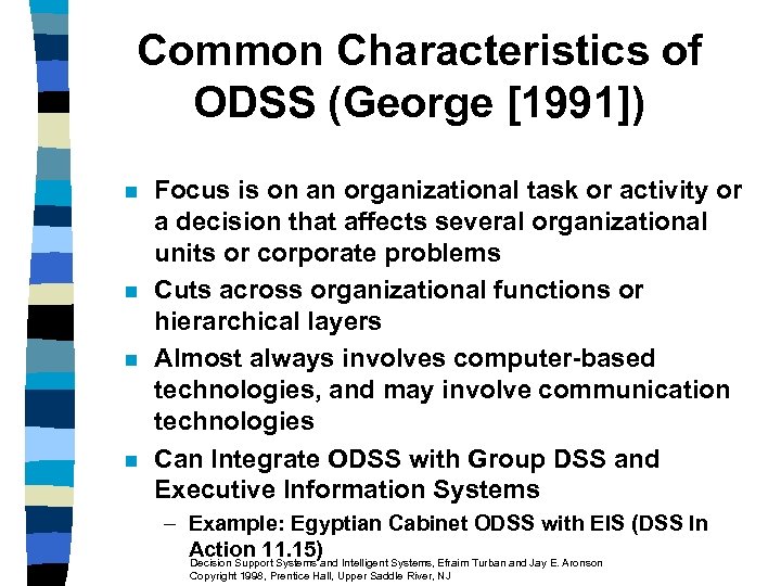 Common Characteristics of ODSS (George [1991]) n n Focus is on an organizational task