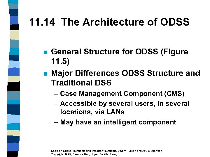 11. 14 The Architecture of ODSS n n General Structure for ODSS (Figure 11.