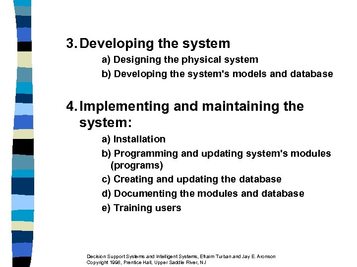 3. Developing the system a) Designing the physical system b) Developing the system's models