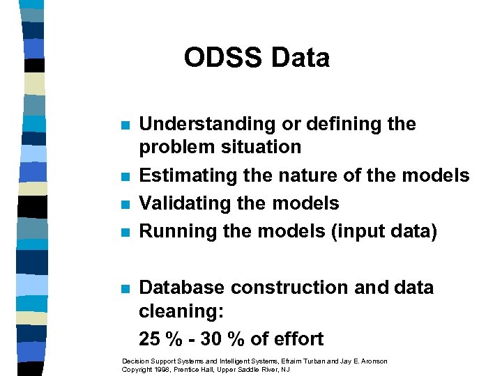 ODSS Data n n n Understanding or defining the problem situation Estimating the nature