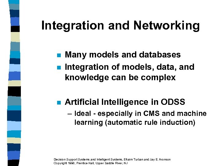 Integration and Networking n Many models and databases Integration of models, data, and knowledge