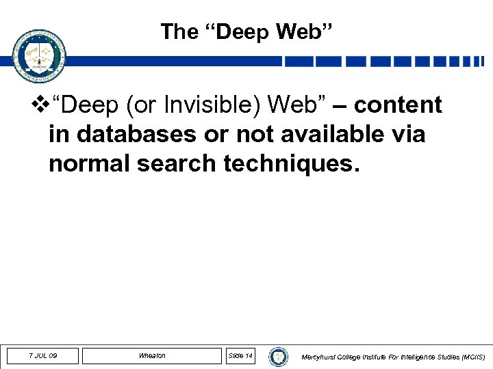 The “Deep Web” v“Deep (or Invisible) Web” – content in databases or not available